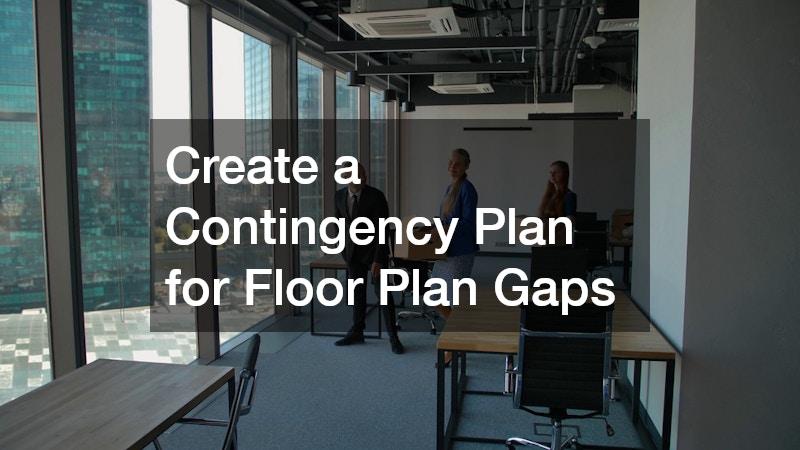 Create a Contingency Plan for Floor Plan Gaps