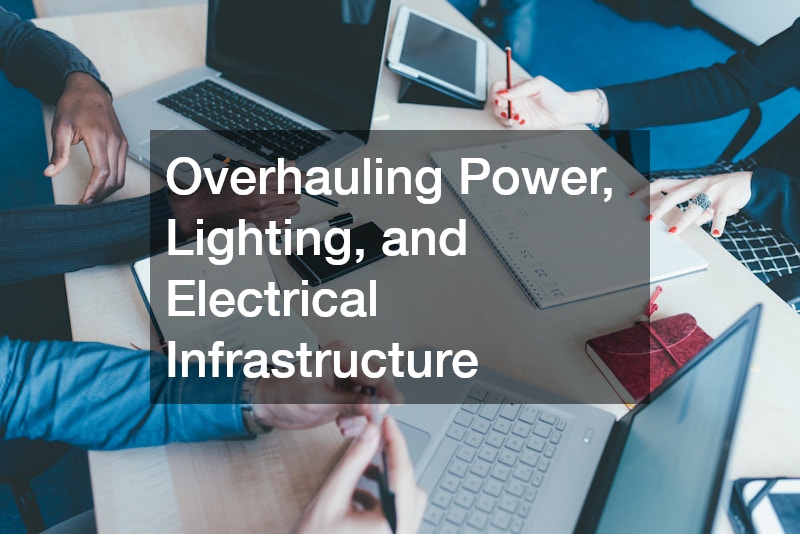 Overhauling Power, Lighting, and Electrical Infrastructure