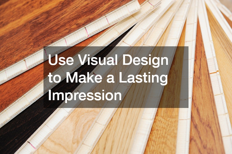 Use Visual Design to Make a Lasting Impression
