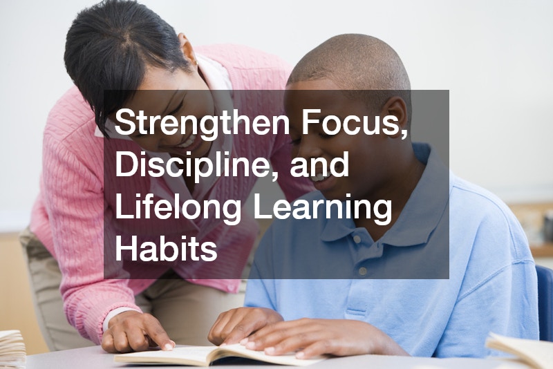 Strengthen Focus, Discipline, and Lifelong Learning Habits