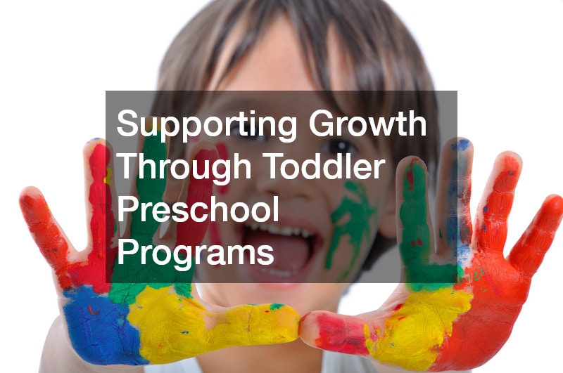 Supporting Growth Through Toddler Preschool Programs