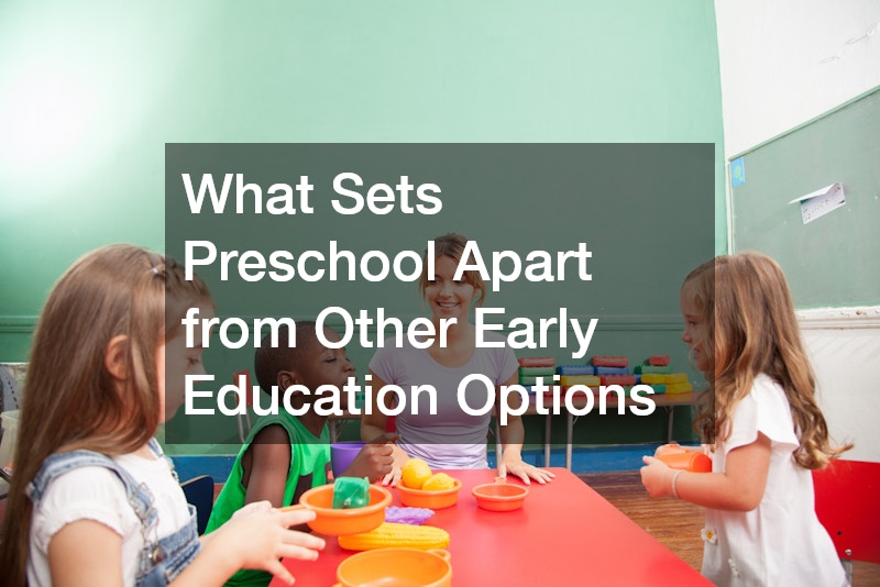 What Sets Preschool Apart from Other Early Education Options
