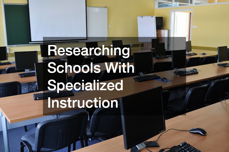 Researching Schools With Specialized Instruction