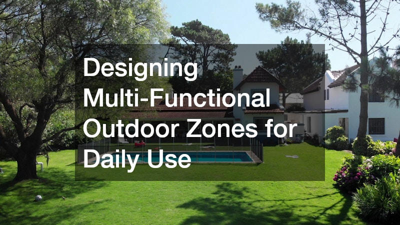 Designing Multi-Functional Outdoor Zones for Daily Use