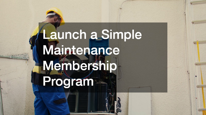 Launch a Simple Maintenance Membership Program