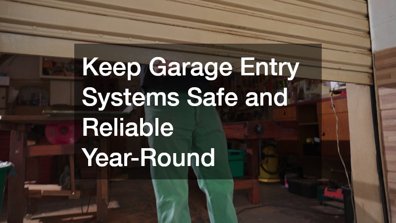 Keep Garage Entry Systems Safe and Reliable Year-Round