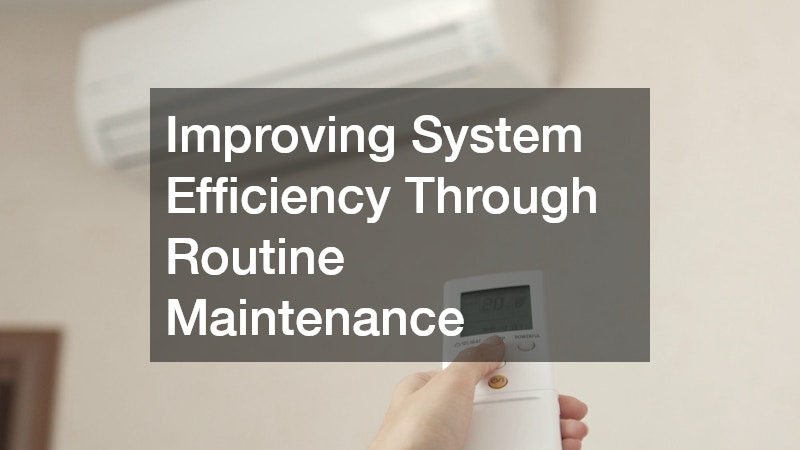 Improving System Efficiency Through Routine Maintenance
