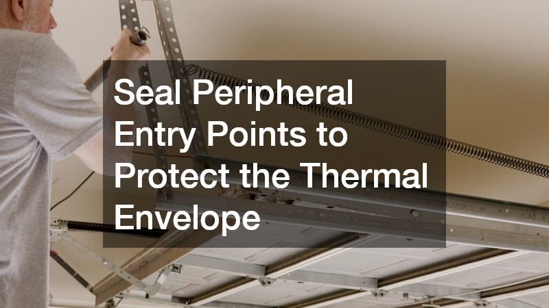 Seal Peripheral Entry Points to Protect the Thermal Envelope