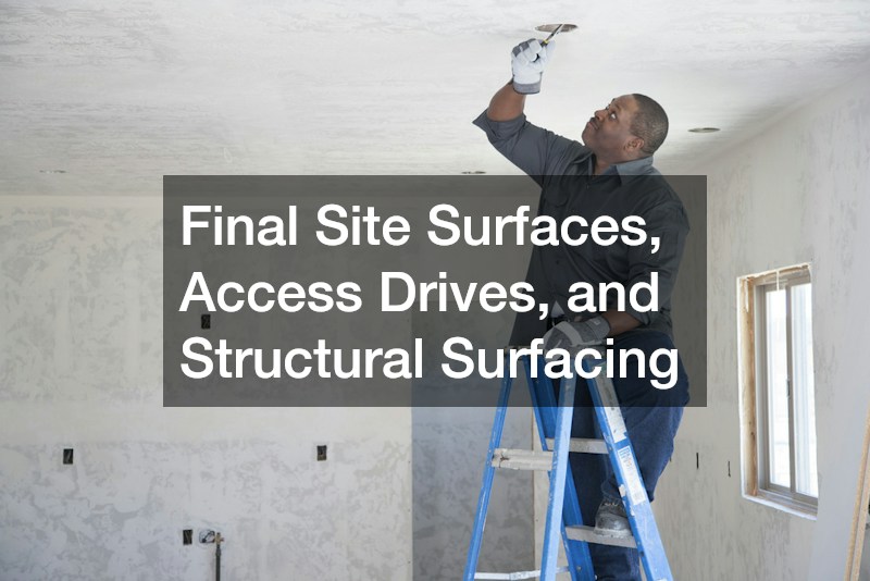 Final Site Surfaces, Access Drives, and Structural Surfacing