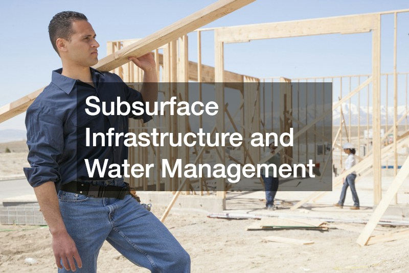 Subsurface Infrastructure and Water Management