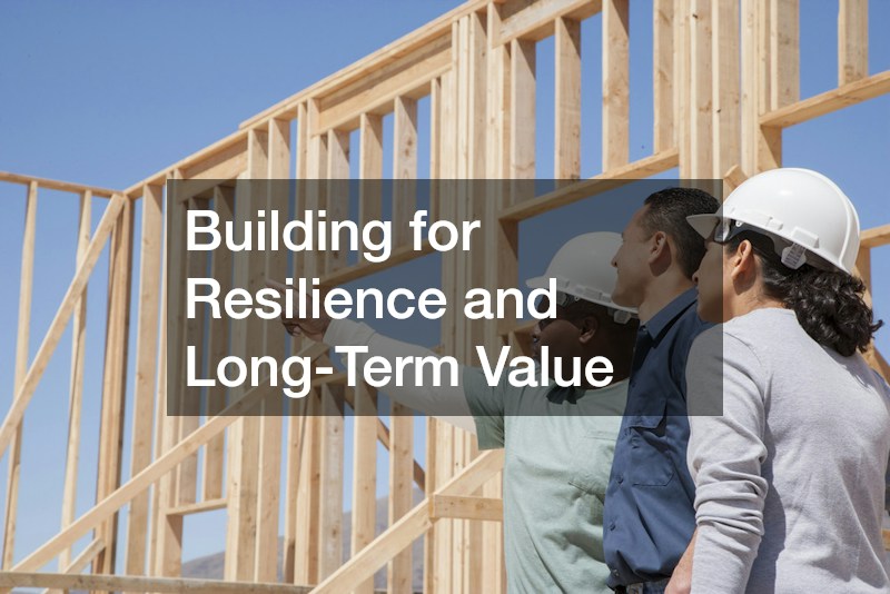 Building for Resilience and Long-Term Value