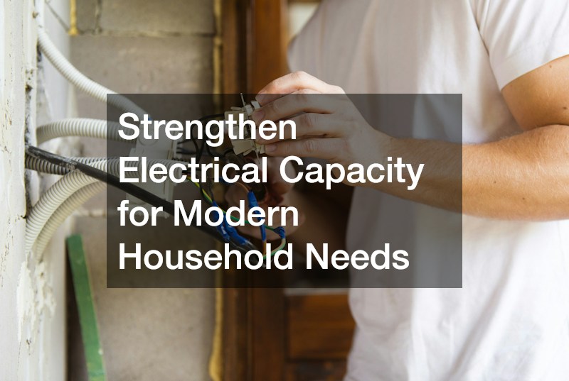 Strengthen Electrical Capacity for Modern Household Needs