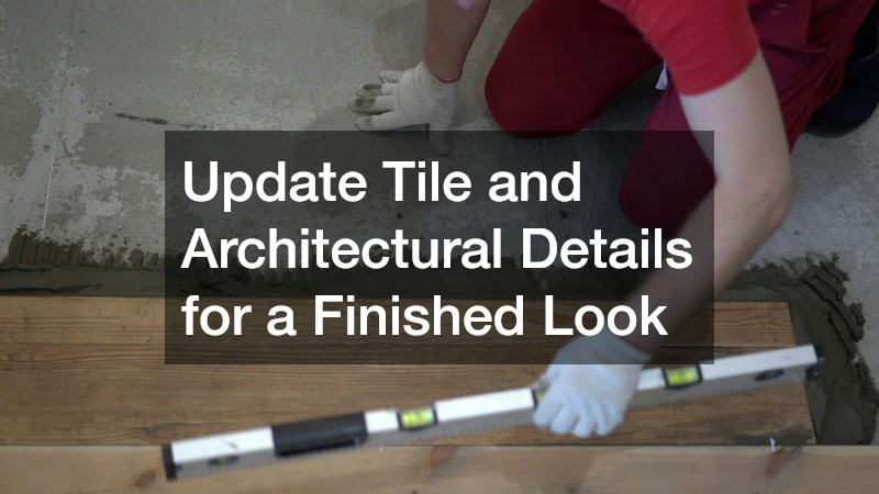 Update Tile and Architectural Details for a Finished Look