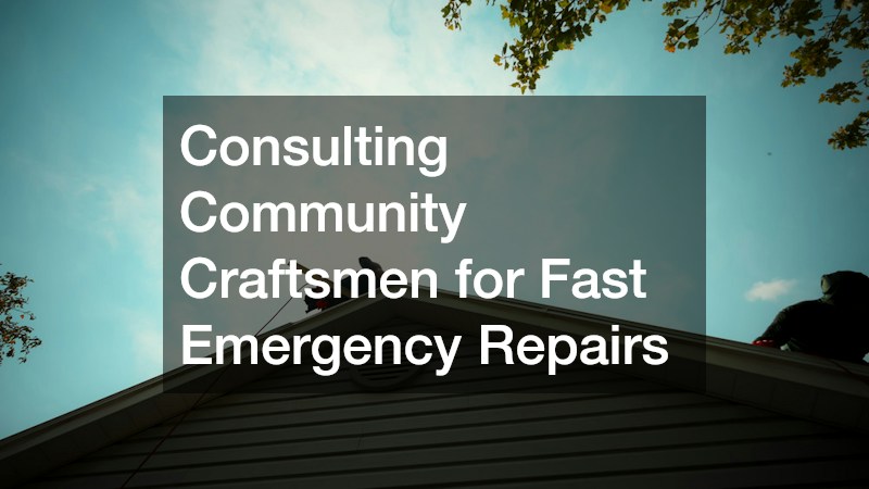 Consulting Community Craftsmen for Fast Emergency Repairs