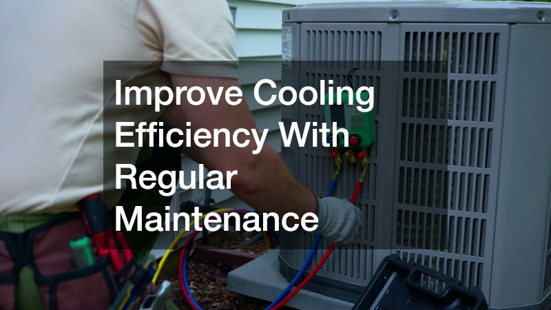Improve Cooling Efficiency With Regular Maintenance