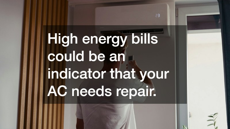 High energy bills could be an indicator that your AC needs repair.