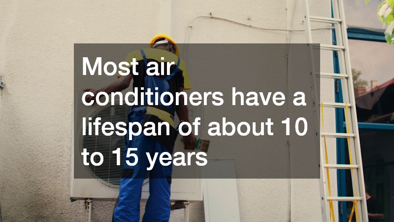 Most air conditioners have a lifespan of about 10 to 15 years