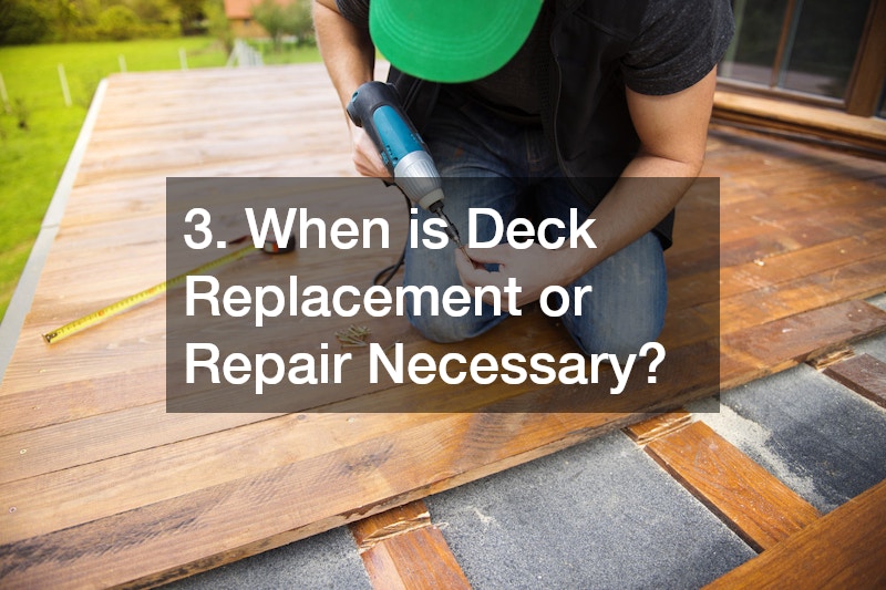 3. When is Deck Replacement or Repair Necessary?