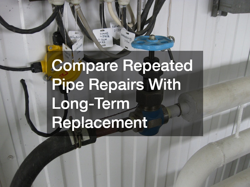Compare Repeated Pipe Repairs With Long-Term Replacement