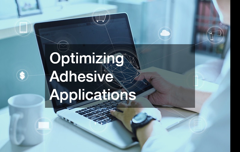 Optimizing Adhesive Applications