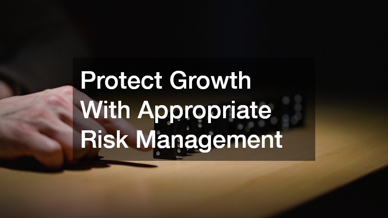 Protect Growth With Appropriate Risk Management