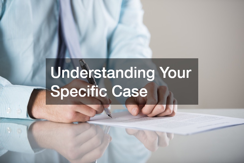 Understanding Your Specific Case
