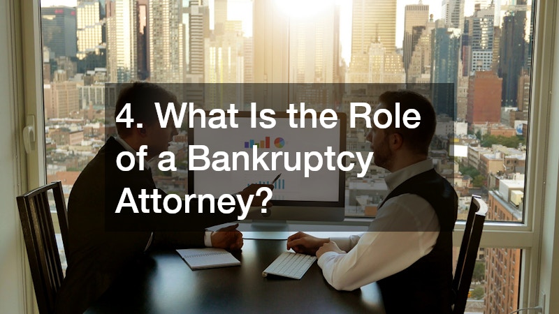 4. What Is the Role of a Bankruptcy Attorney?