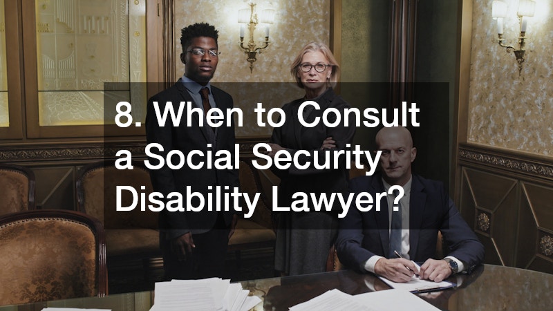 8. When to Consult a Social Security Disability Lawyer?