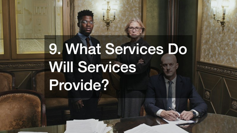 9. What Services Do Will Services Provide?