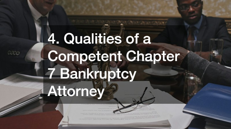 4. Qualities of a Competent Chapter 7 Bankruptcy Attorney