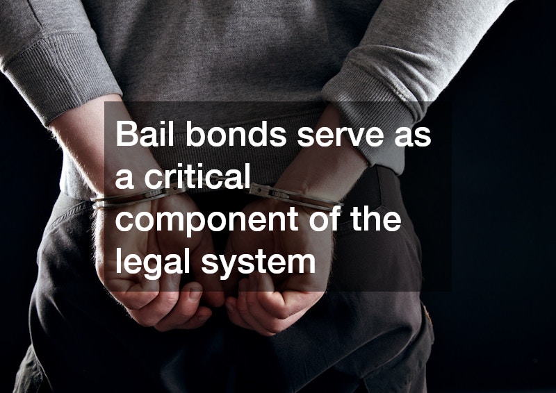 Bail bonds serve as a critical component of the legal system