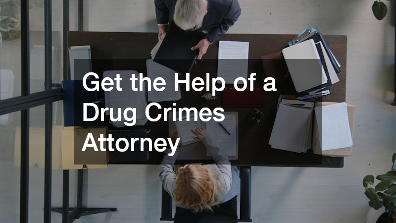 Get the Help of a Drug Crimes Attorney