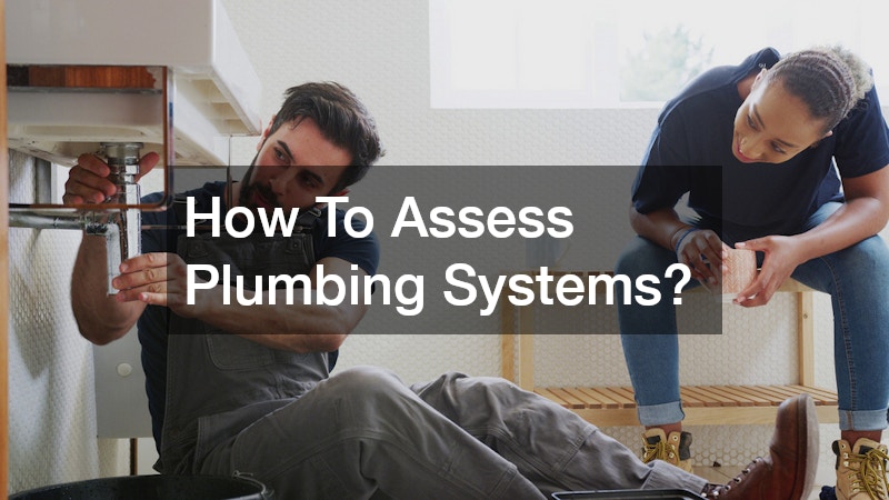 How To Assess Plumbing Systems?