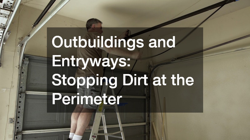 Outbuildings and Entryways: Stopping Dirt at the Perimeter