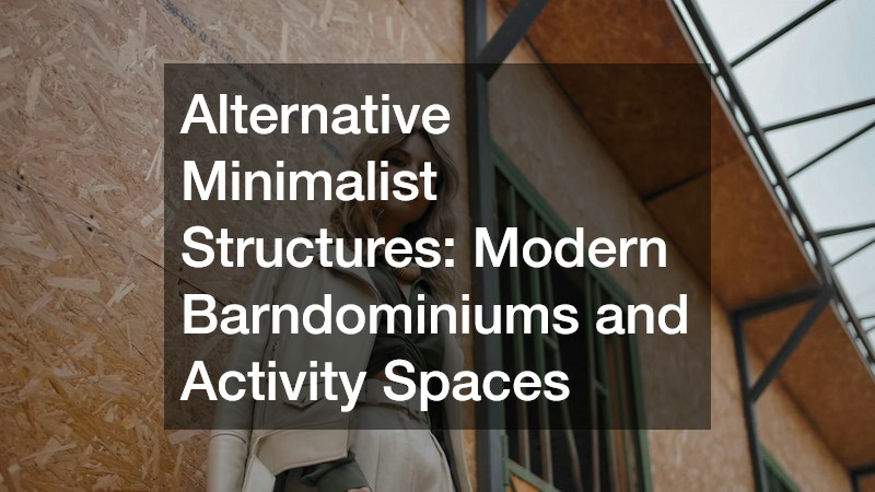 Alternative Minimalist Structures: Modern Barndominiums and Activity Spaces