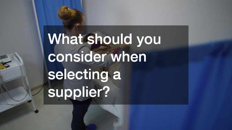 What should you consider when selecting a supplier?