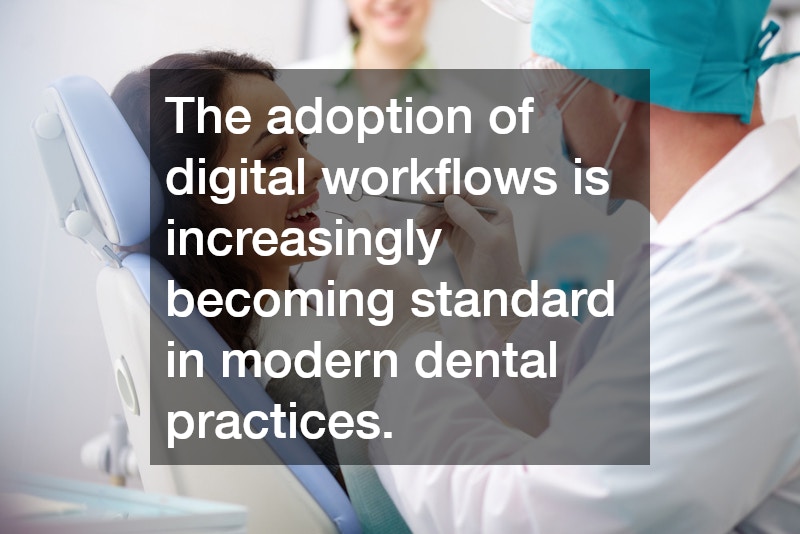 The adoption of digital workflows is increasingly becoming standard in modern dental practices.