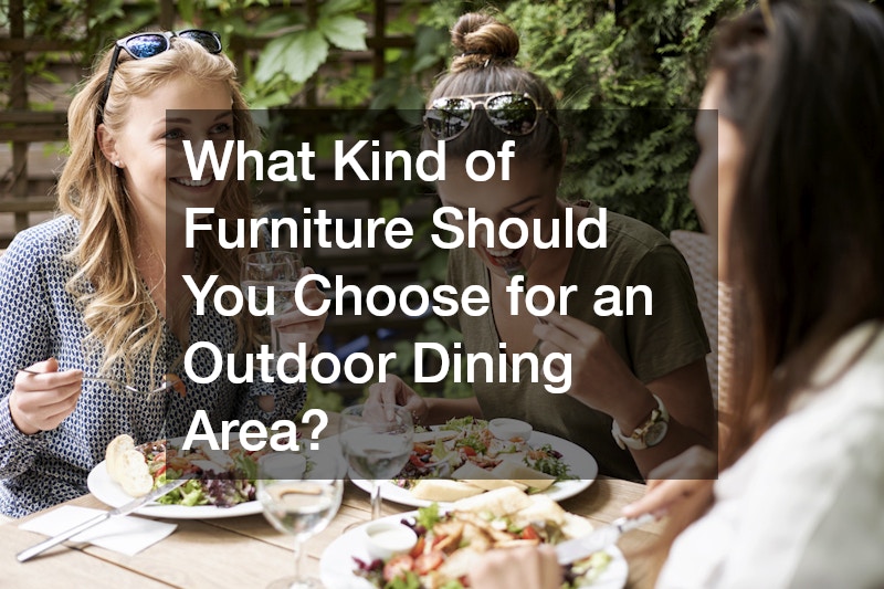 What Kind of Furniture Should You Choose for an Outdoor Dining Area?