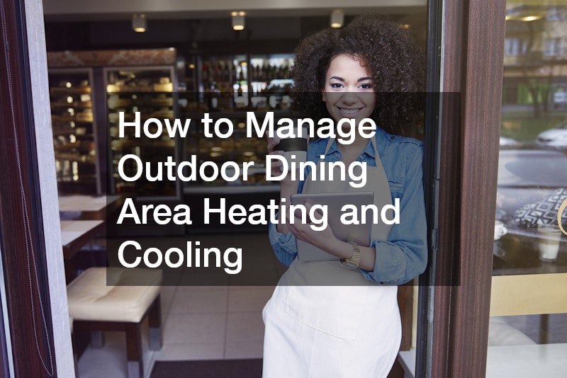 How to Manage Outdoor Dining Area Heating and Cooling