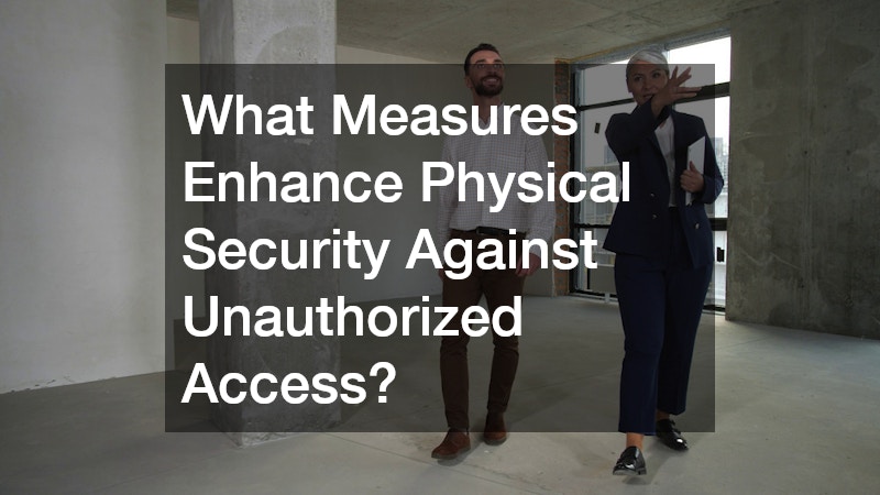 What Measures Enhance Physical Security Against Unauthorized Access?