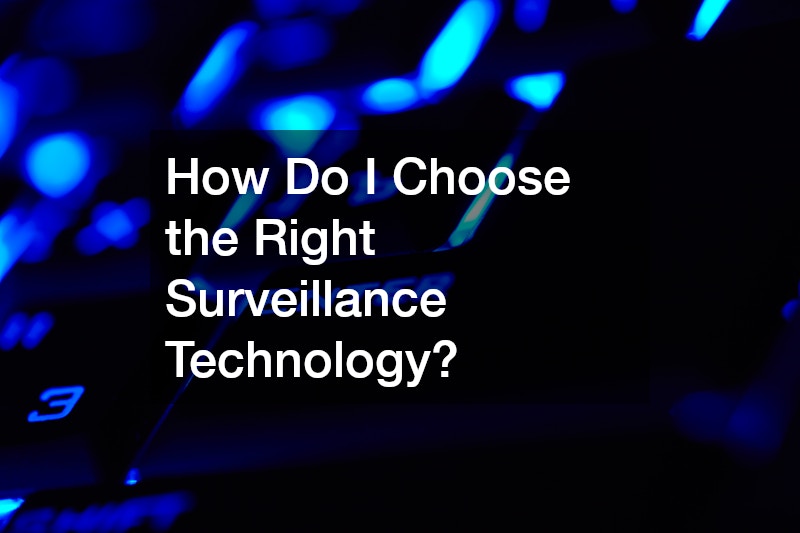 How Do I Choose the Right Surveillance Technology?