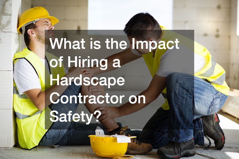What is the Impact of Hiring a Hardscape Contractor on Safety?