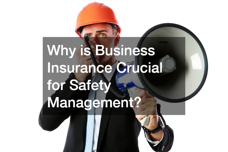 Why is Business Insurance Crucial for Safety Management?