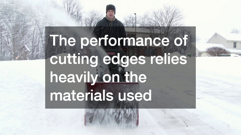 The performance of cutting edges relies heavily on the materials used