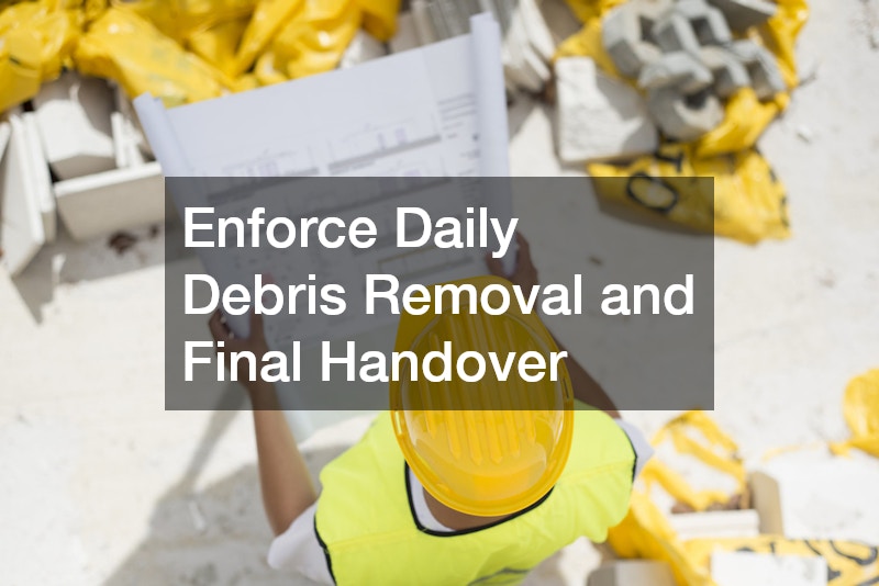 Enforce Daily Debris Removal and Final Handover
