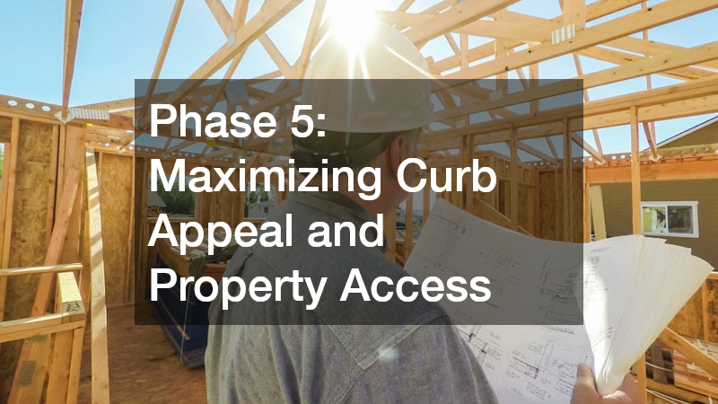 Phase 5: Maximizing Curb Appeal and Property Access