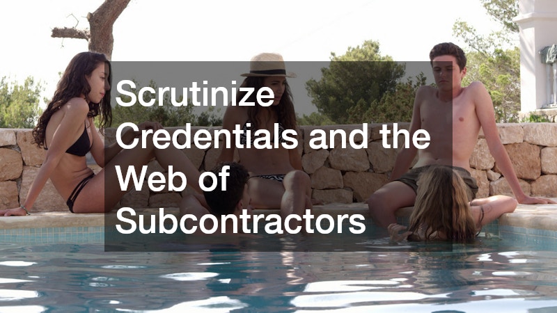 Scrutinize Credentials and the Web of Subcontractors