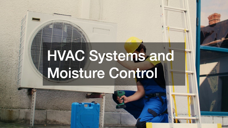 HVAC Systems and Moisture Control