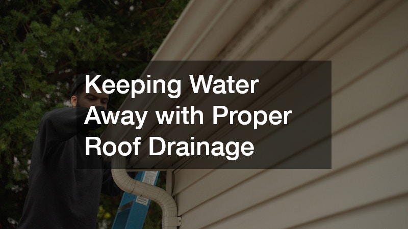 Keeping Water Away with Proper Roof Drainage