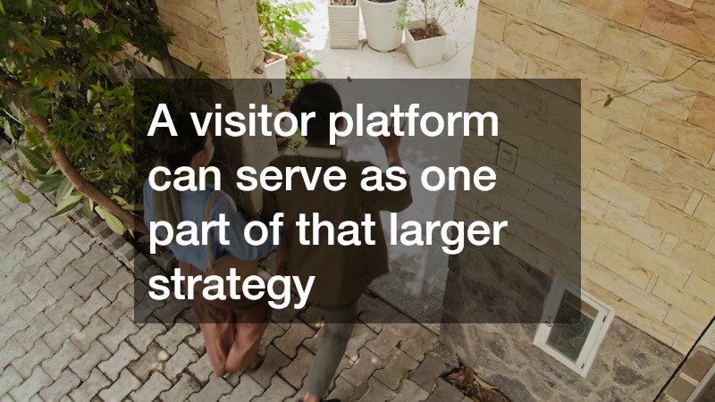 A visitor platform can serve as one part of that larger strategy